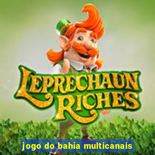 jogo do bahia multicanais